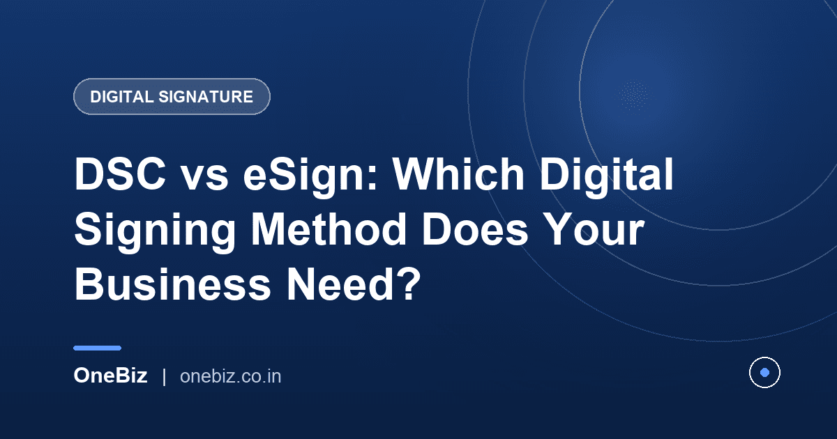 DSC vs eSign: Which Digital Signing Method Does Your Business Need?