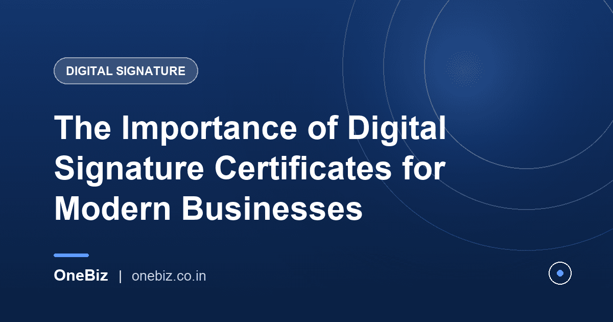 The Importance of Digital Signature Certificates for Modern Businesses